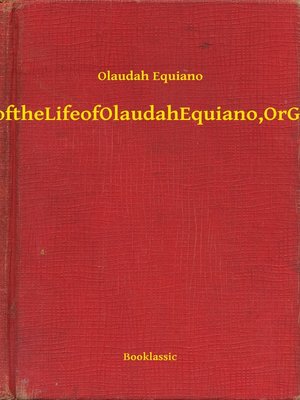 cover image of The Interesting Narrative of the Life of Olaudah Equiano, Or Gustavus Vassa, the African